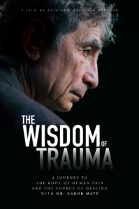 The Wisdom of Trauma, Dr. Gabor Mate