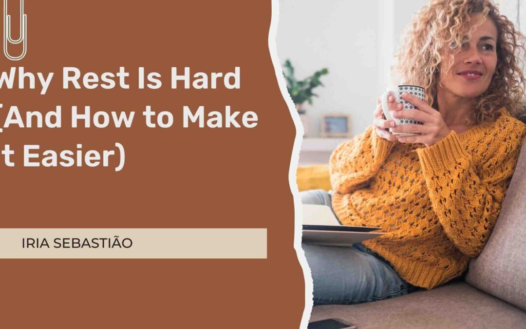 Why Rest Is Hard (And How to Make It Easier)