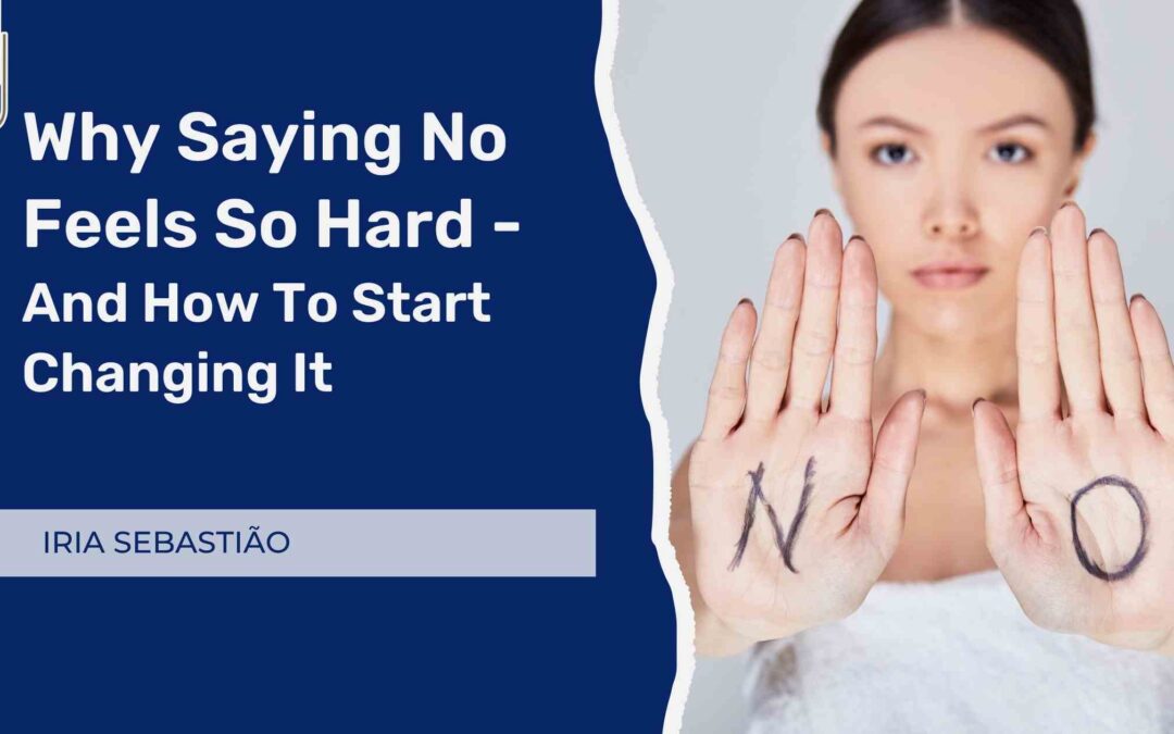 Why Saying No Feels So Hard, And How To Start Changing It